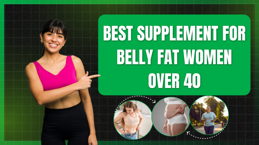 Best supplement for belly fat women over 40